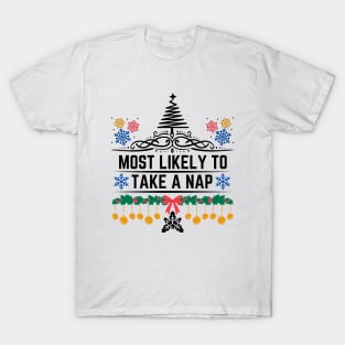 Humorous Xmas Saying Gift Idea for Someone Who Is Likely to Enjoy Taking Naps - Most Likely to Take a Nap T-Shirt